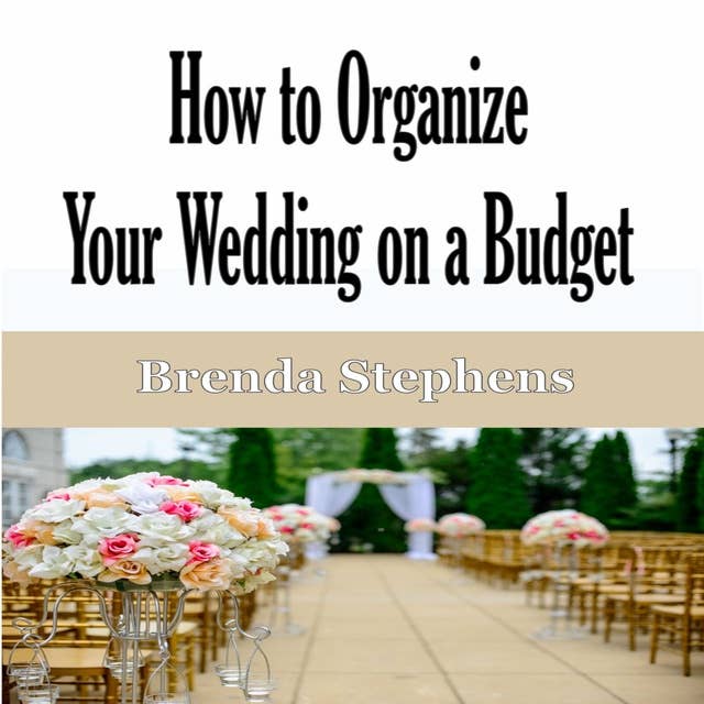 How to Organize Your Wedding on a Budget