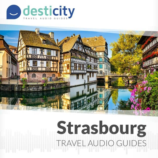 Desticity Strasbourg: Visit Strasbourg in an innovative and fun way