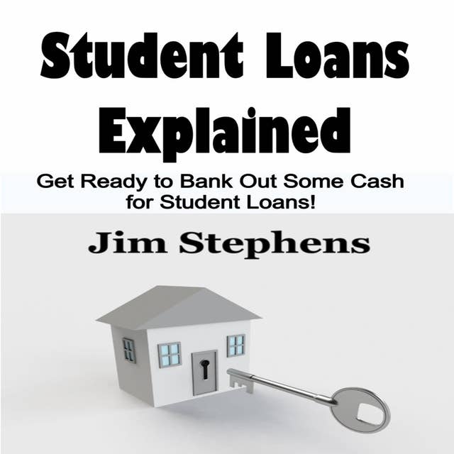 Student Loans Explained: Get Ready to Bank Out Some Cash for Student Loans!