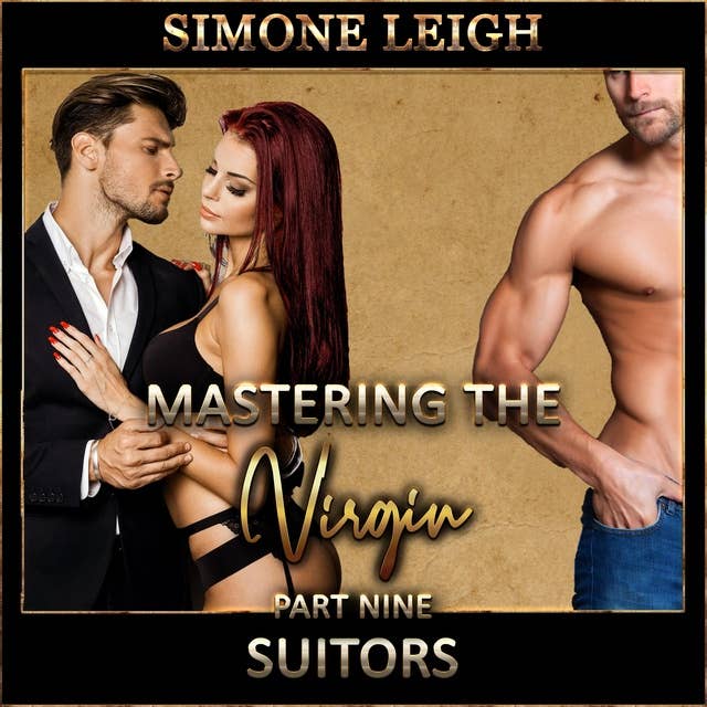 'Suitors' - 'Mastering the Virgin' Part Nine: A BDSM Ménage Erotic Romance
