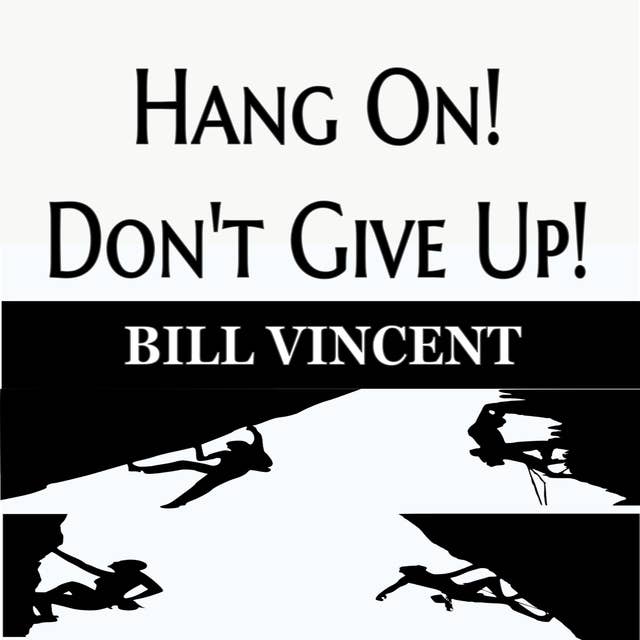 Hang On! Don't Give Up!