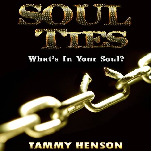Soul Ties: What's In Your Soul?