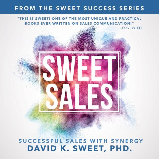 Sweet Sales: Successful Sales with Synergy – The Sweet Success Series: Successful Sales with Synergy: The Sweet Success Series
