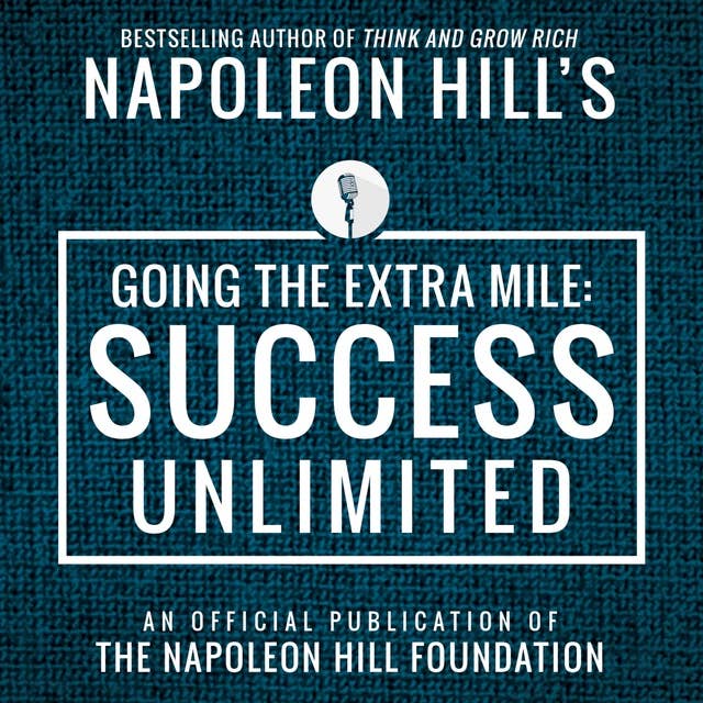 Going The Extra Mile: Success Unlimited: Success Unlimited: An Official Publication of the Napoleon Hill Foundation