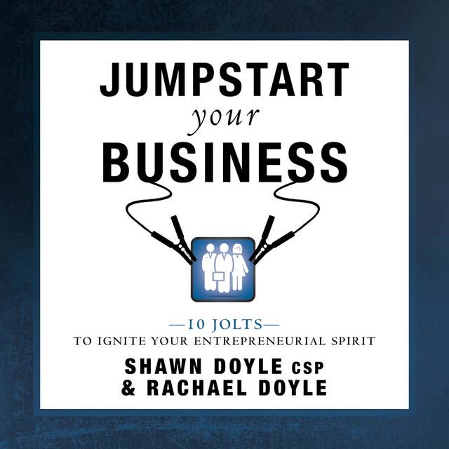 Jumpstart Your Business: 10 Jolts to Ignite Your Entrepreneurial Spirit