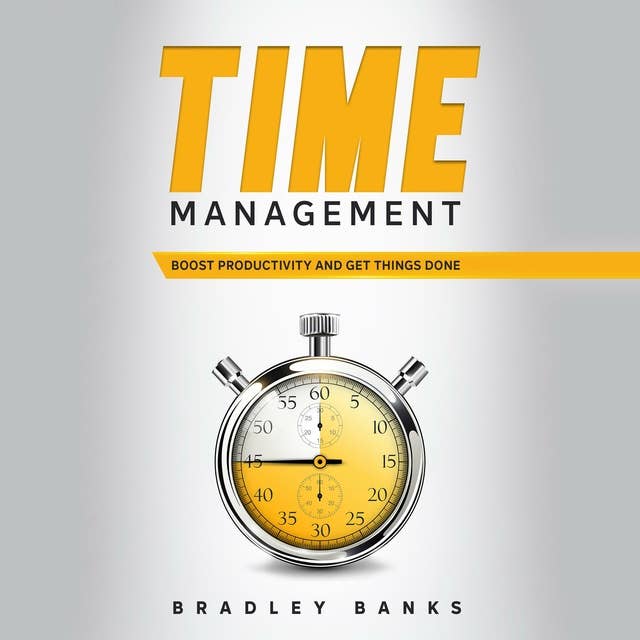 Time Management: Boost Productivity and Get Things Done