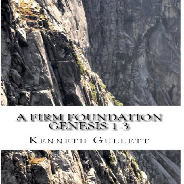 A Firm Foundation: From Genesis Chapters 1–3