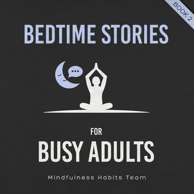 Bedtime Stories for Busy Adults: Sleep Meditation Stories to Find Your Inner Calm, Fall Asleep Fast, and Wake up Energized