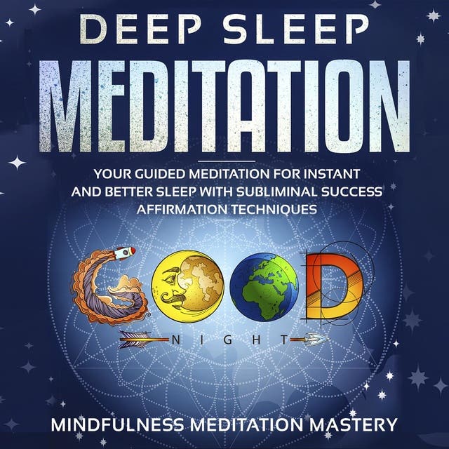 Deep Sleep Meditation: Your Guided Meditation for Instant and Better Sleep  with Subliminal Success Affirmation Techniques Kindle Edition - Ljudbok -  Mindfulness Meditation Mastery - Storytel