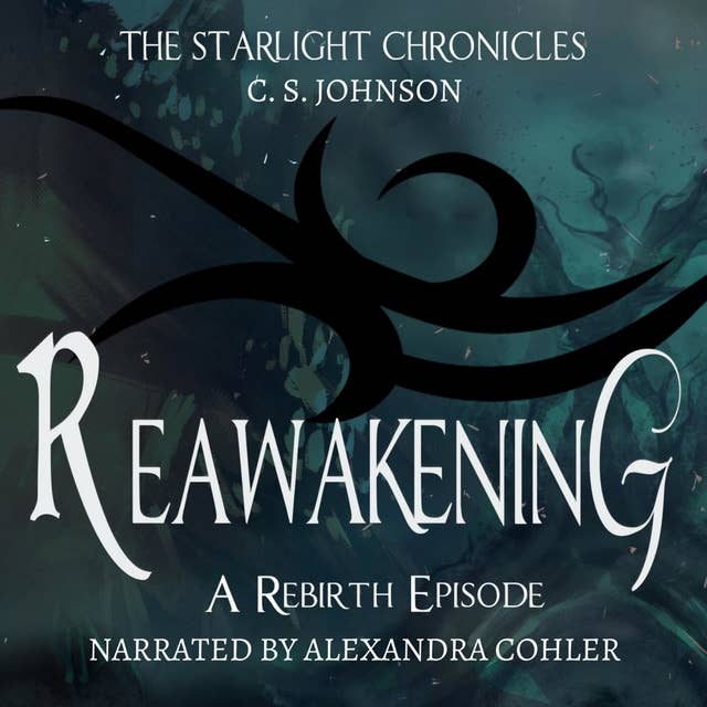 Reawakening: A Rebirth Episode of the Starlight Chronicles: An Epic Fantasy Adventure Series