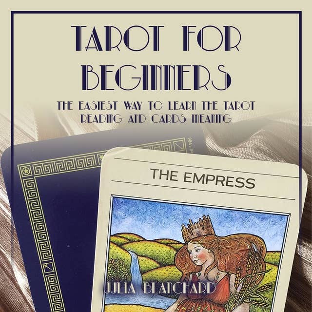 Tarot for Beginners: The Easiest Way to Learn the Tarot Reading and Cards Meaning