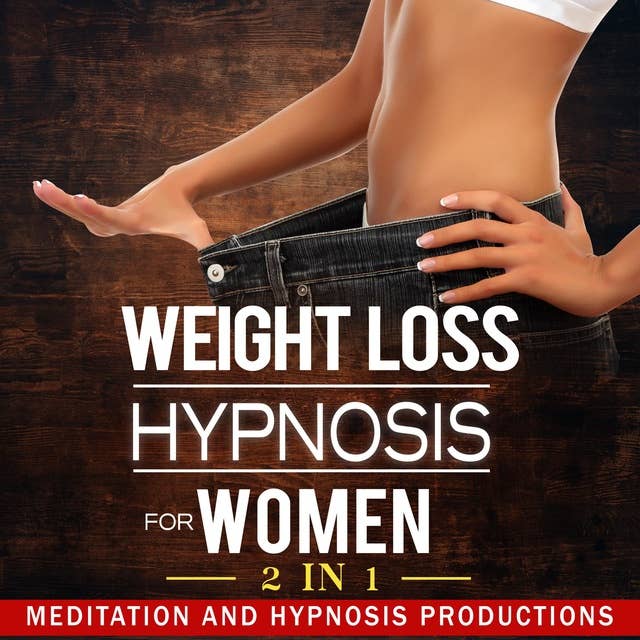 Weight Loss Hypnosis for Women: Love Yourself and Say No to Emotional Eating, 2 in 1