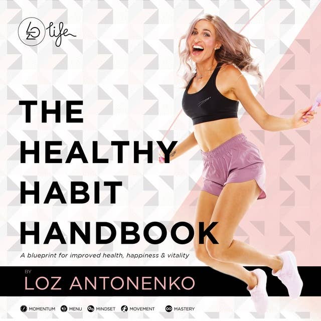 The Healthy Habit Handbook: A Blueprint for Improved Happiness, Health and Vitality