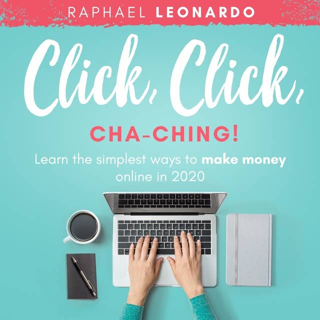Click, Click, Cha-Ching!: Learn the Best and Easiest Way to Build a Passive Income in 2020