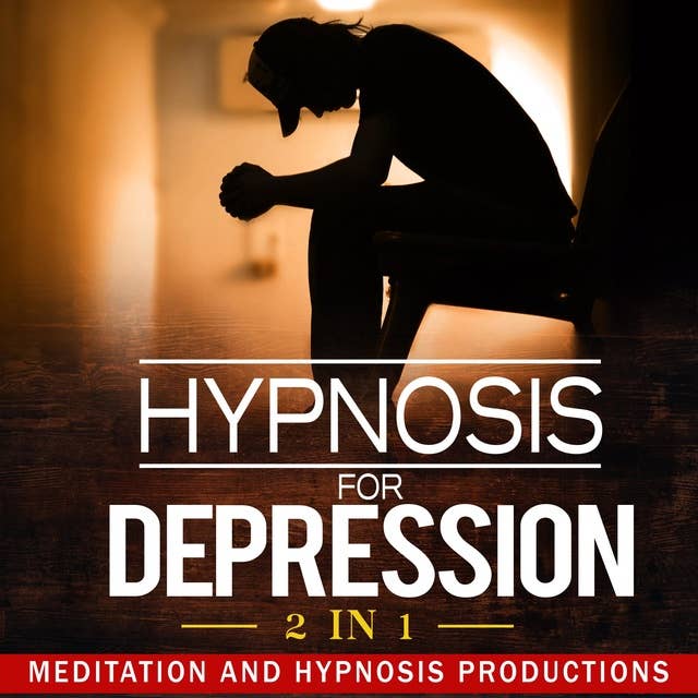 Hypnosis for Depression 2 in 1: Feel Happier and Boost Your Wellbeing.