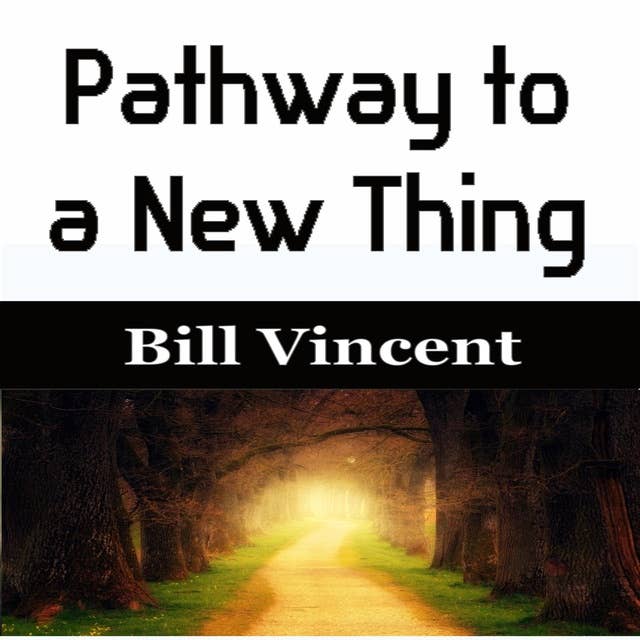 Pathway to a New Thing