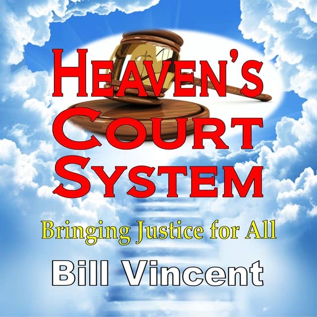 Heaven’s Court System: Bringing Justice for All
