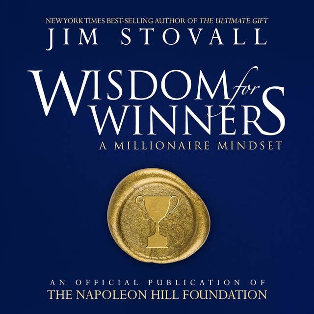 Wisdom for Winners: A Millionaire Mindset: A Millionaire Mindset: An Official Publication of the Napoleon Hill Foundation