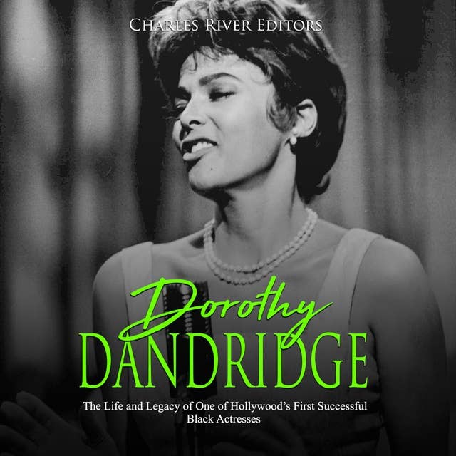 Dorothy Dandridge: The Life and Legacy of One of Hollywood’s First Successful Black Actresses