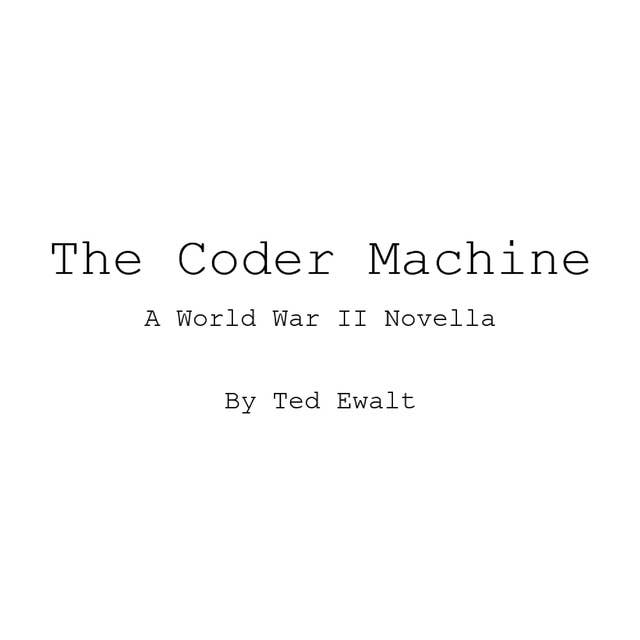 The Coder Machine: A World War 2 Novella
