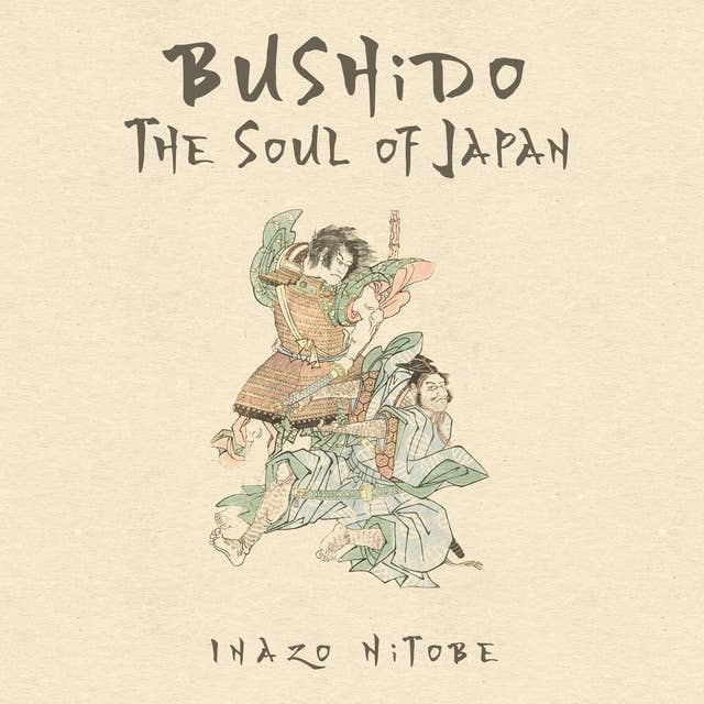 Bushido: The Soul of Japan: The Soul of Japan
