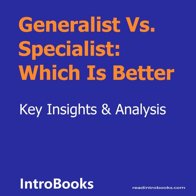 Generalist Vs. Specialist: Which Is Better