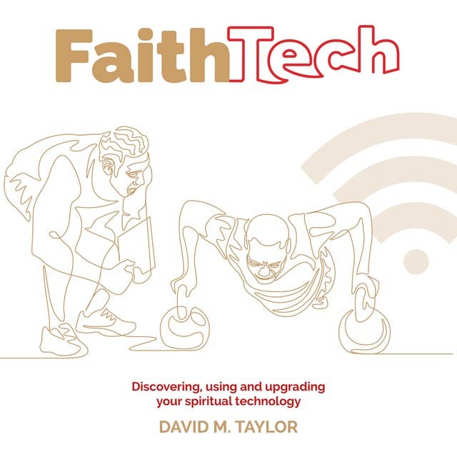 Faith Tech: Discovering, using and upgrading your spiritual technology
