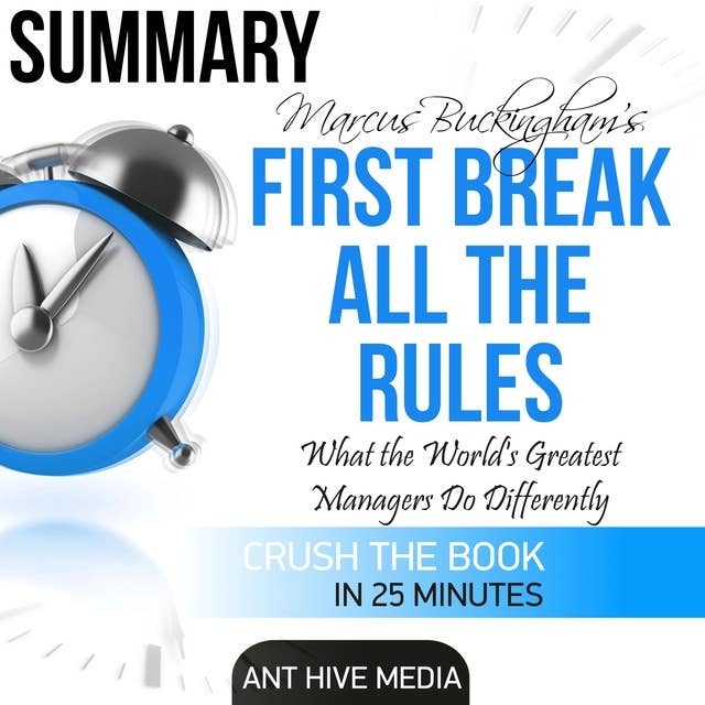 First Break All the Rules Summary: What the World's Greatest Managers Do Differently