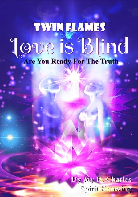 Twin Flames: Love is Blind – Are You Ready For the Truth
