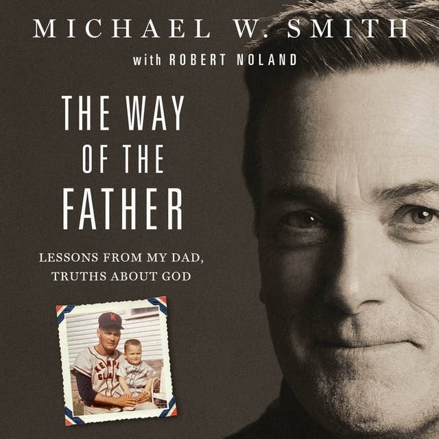 The Way of the Father: Lessons from My Dad, Truths about God