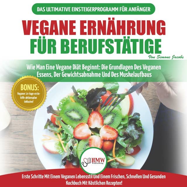 Vegane Ernährung für Berufstätige: Veganer Leitfaden & Kochbuch