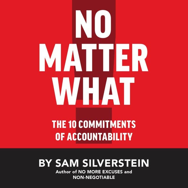 No Matter What: The 10 Commitments of Accountability