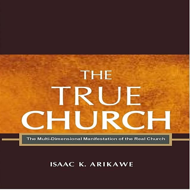 The True Church: The Multi-Dimensional Manifestation of the Real Church