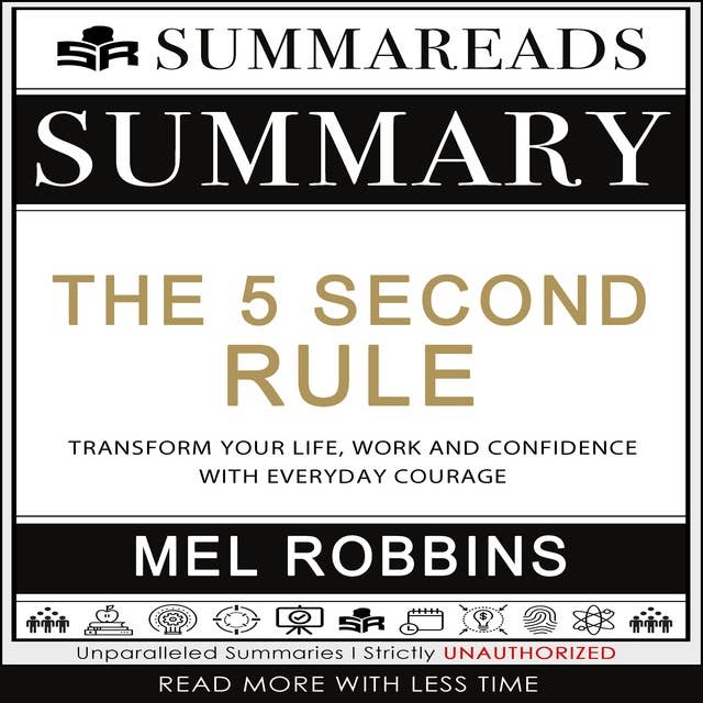 Summary of The 5 Second Rule: Transform your Life, Work, and Confidence with Everyday Courage by Mel Robbins