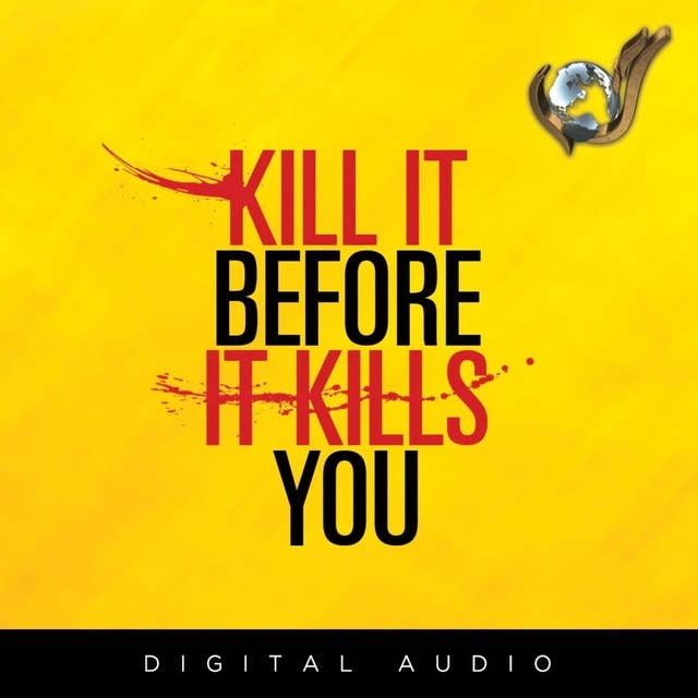 Kill It before It Kills You