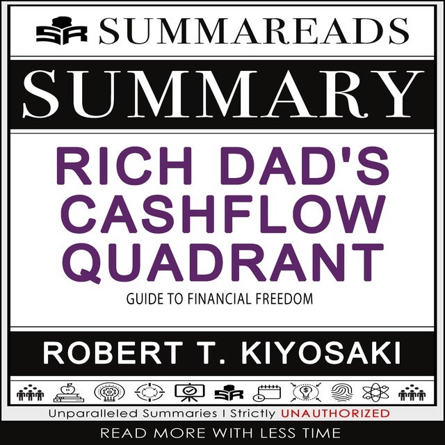 Summary Of Rich Dads Cashflow Quadrant Guide To Financial Freedom By