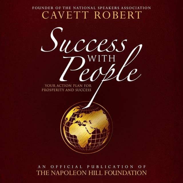 Success With People: Your Action Plan for Prosperity and Success: Your Action Plan for Prosperity and Success: An Official Publication of the Napoleon Hill Foundation