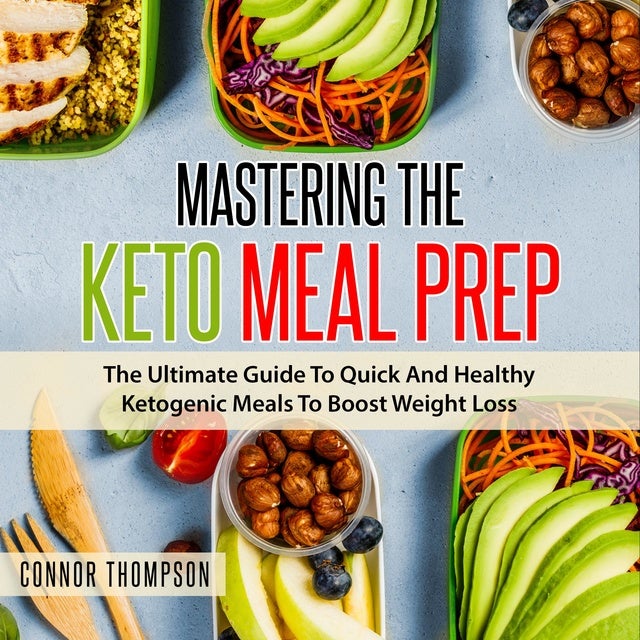 Mastering The Keto Meal Prep - Äänikirja - Connor Thompson - Storytel