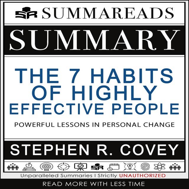Summary of The 7 Habits of Highly Effective People: Powerful Lessons in Personal Change by Stephen R. Covey
