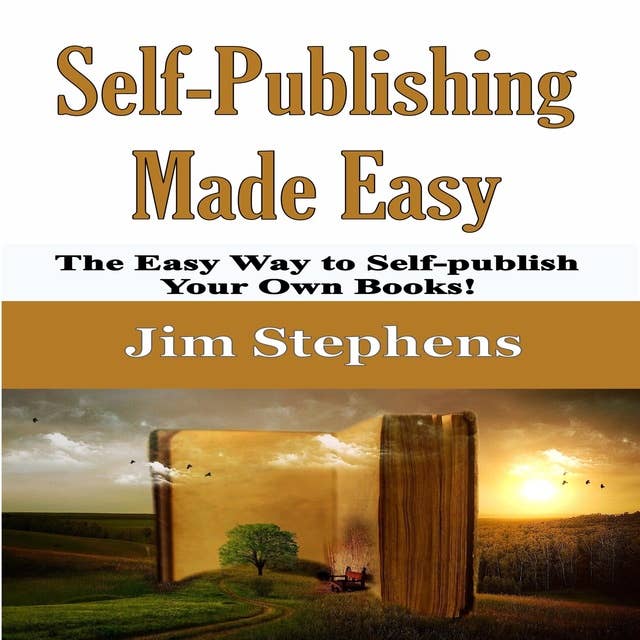 Self-Publishing Made Easy: The Easy Way to Self-publish Your Own Books!