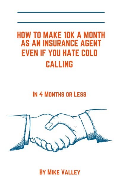 How To Make 10k a Month as an Insurance Agent Even If You Hate Cold Calling