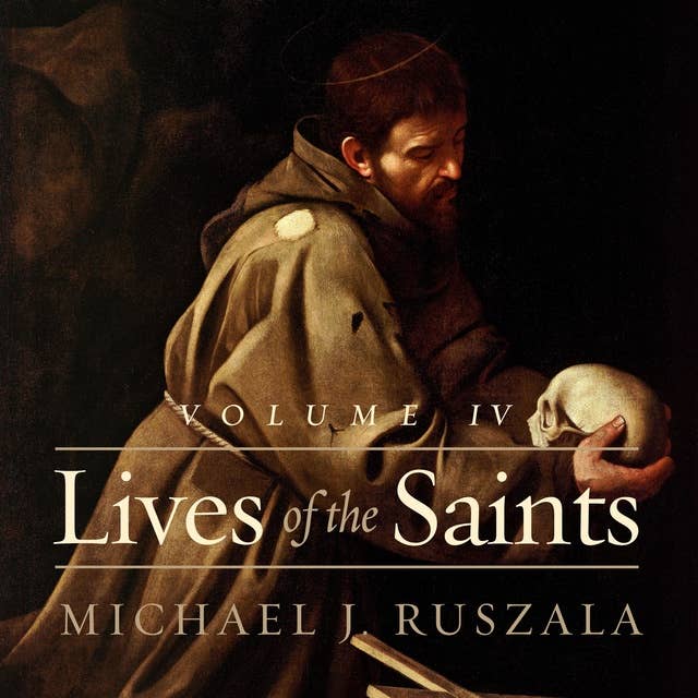 Lives of the Saints: Volume IV (October - December)
