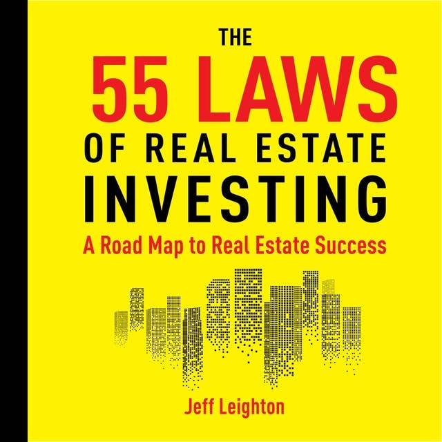 55 Laws of Real Estate Investing: A Road Map to Real Estate Success