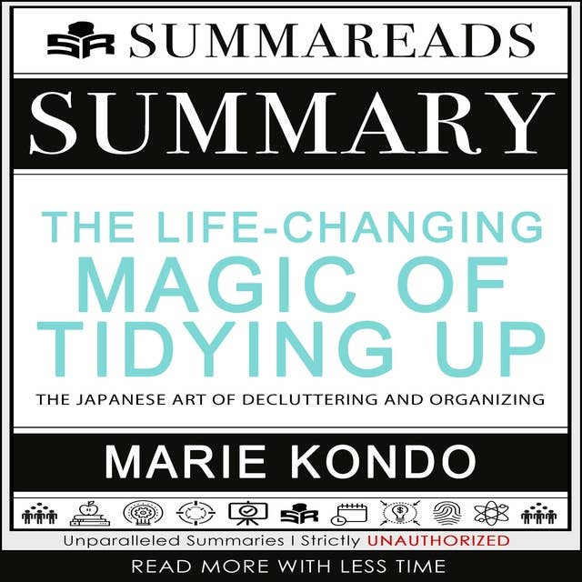 Summary of The Life-Changing Magic of Tidying Up: The Japanese Art of Decluttering and Organizing by Marie Kondō