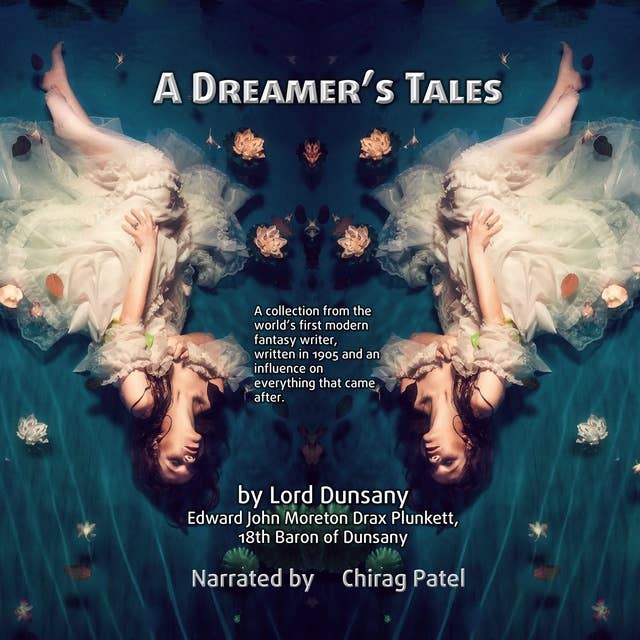 A Dreamer's Tales: A collection from the world’s first modern fantasy writer, written in 1905 and an influence on everything that came after.
