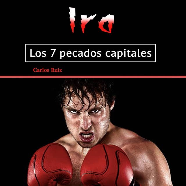 Ira: Los 7 pecados capitales (Spanish Edition)