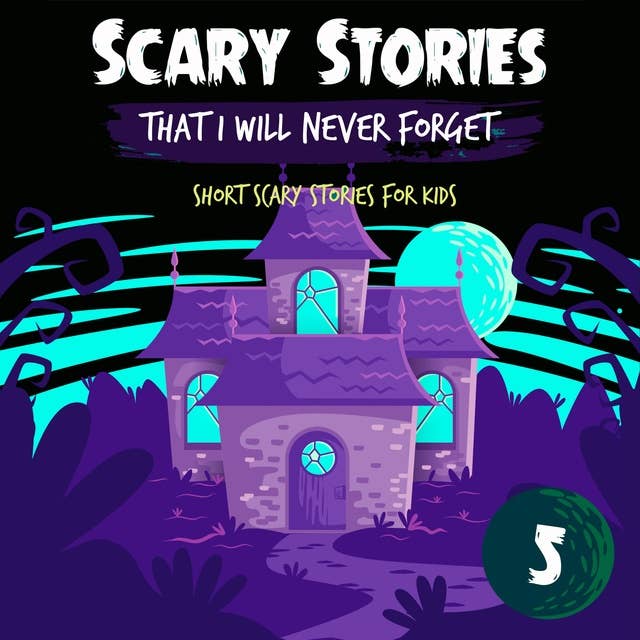Scary Stories That I Will Never Forget: Short Scary Stories for Kids - Book 5