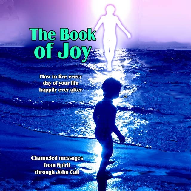 The Book of Joy: How to Live Every Day of Your Life Happily Ever After: How to Live Every Day of Your Life Happily Ever After