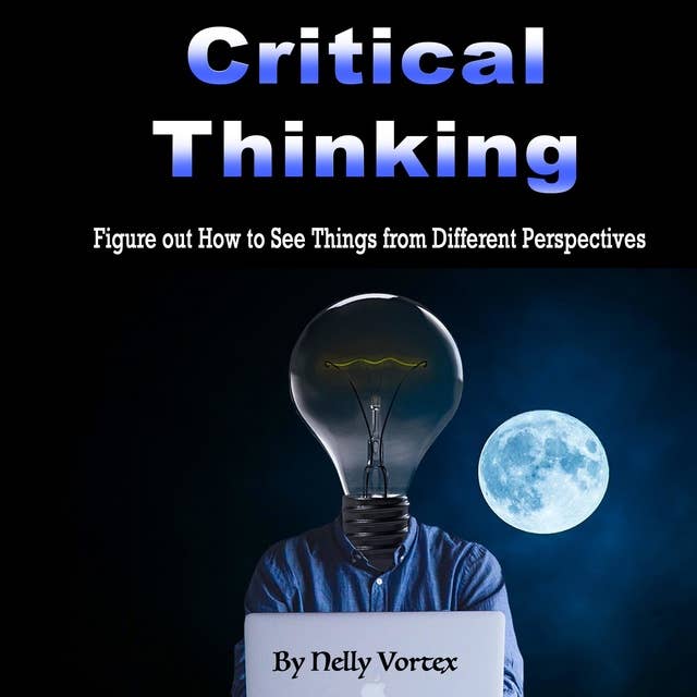 Critical Thinking: Figure out How to See Things from Different Perspectives