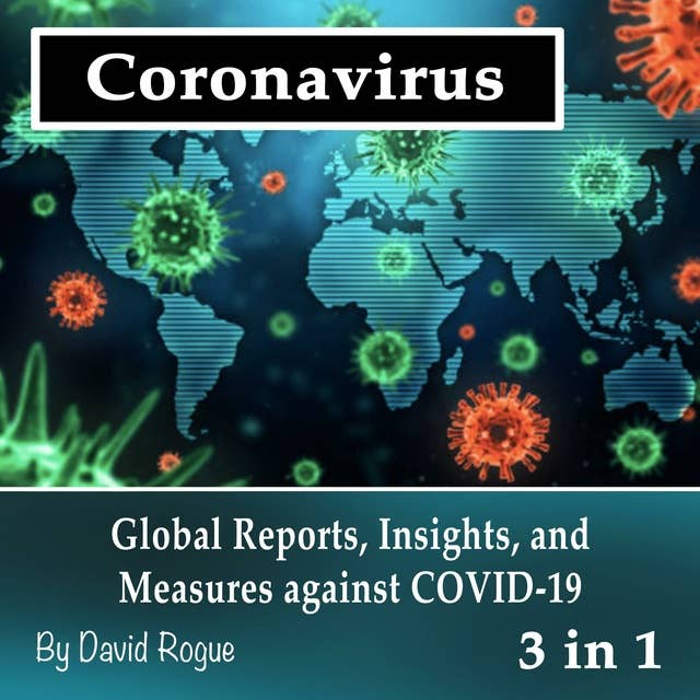 Coronavirus: Global Reports, Insights, and Measures against COVID-19